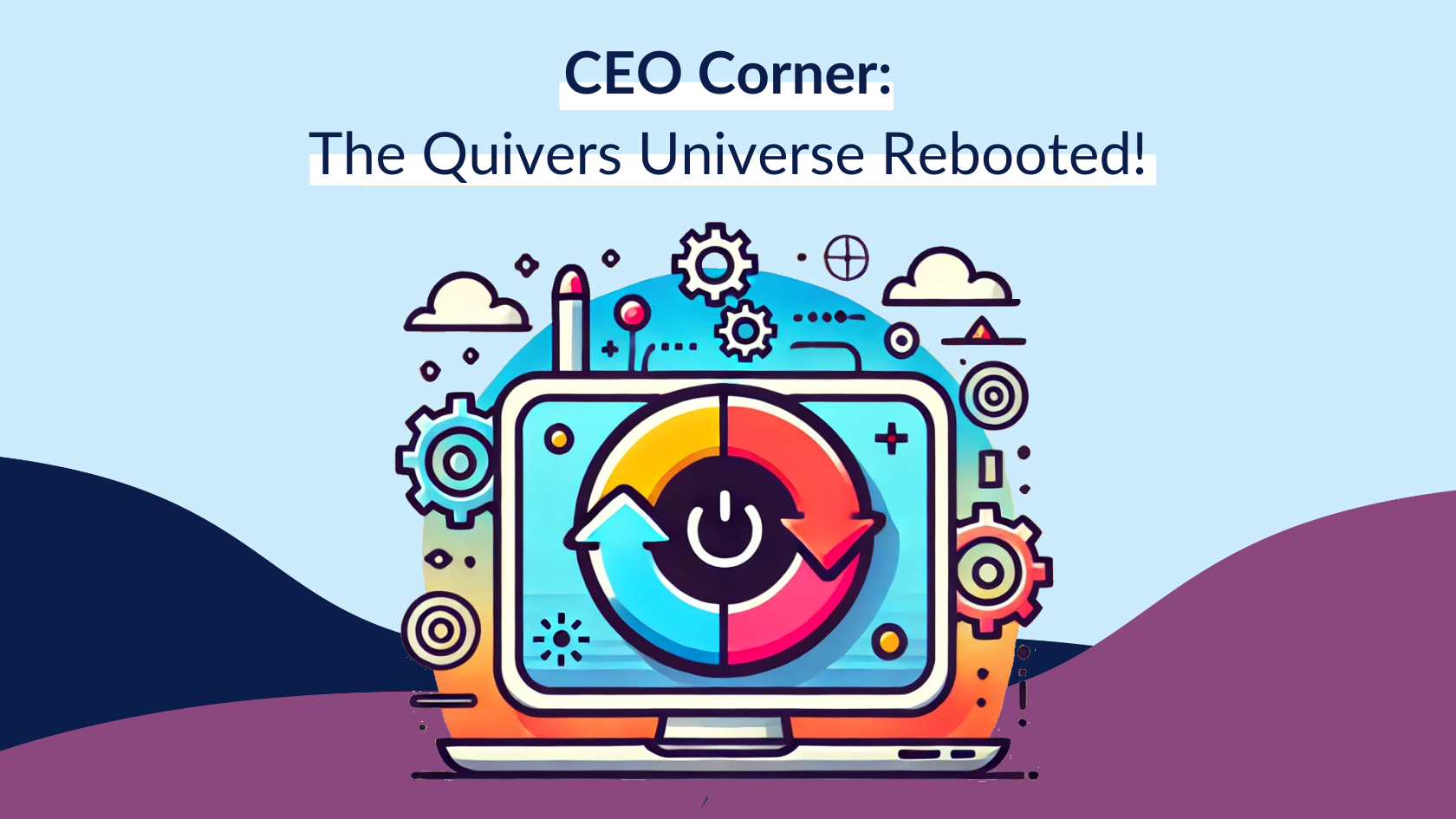 CEO Corner - Quivers Universe Rebooted (1)