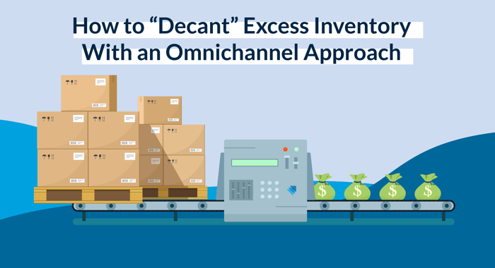 How to “Decant” Excess Inventory With an Omnichannel Approach