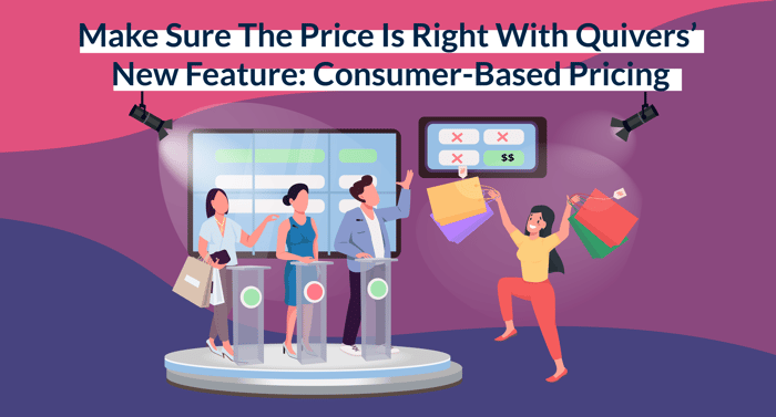 Quivers' New Feature: Consumer-Based Pricing
